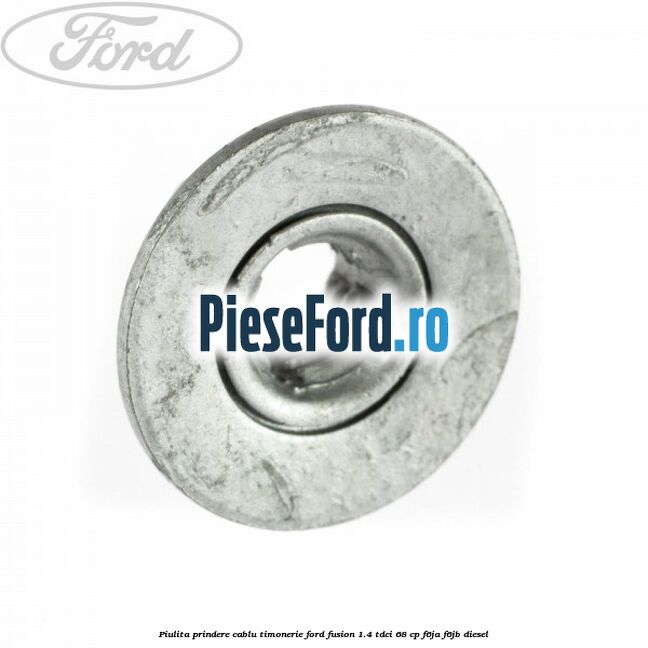 Piulita prindere cablu timonerie Ford Fusion 1.4 TDCi 68 cp F6JA, F6JB diesel