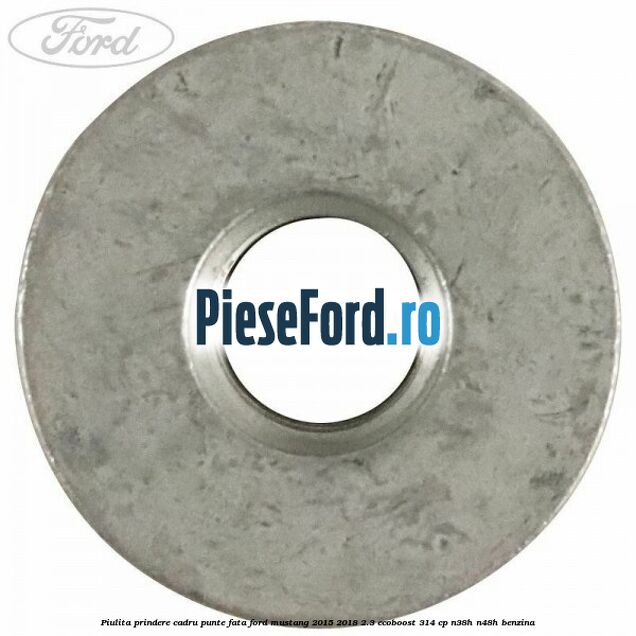 Piulita prindere cadru punte fata Ford Mustang 2015-2018 2.3 EcoBoost 314 cp Piulita prindere cadru punte fata Ford Mustang 2015-2018 2.3 EcoBoost 314 cp N38H, N48H benzina