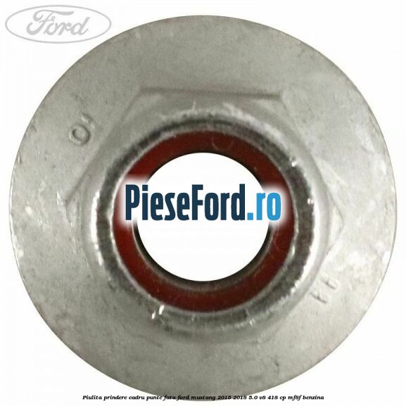 Piulita prindere cadru punte fata Ford Mustang 2015-2018 5.0 V8 418 cp MF8F benzina