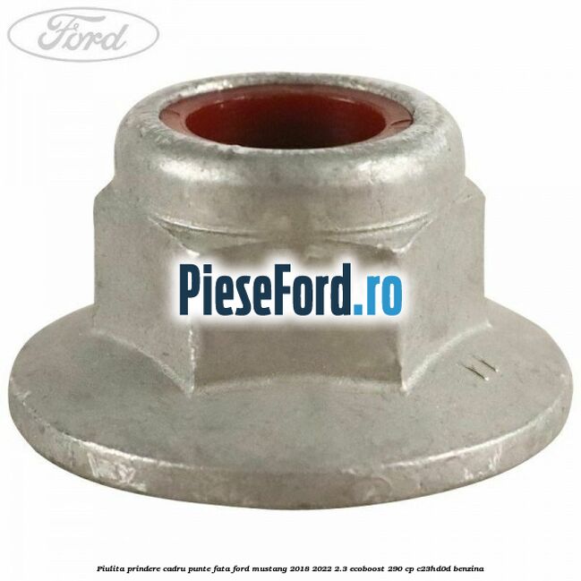 Piulita prindere cadru punte fata Ford Mustang 2018-2022 2.3 EcoBoost 290 cp C23HD0D benzina