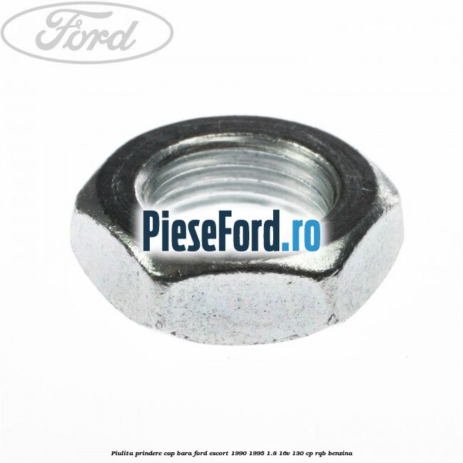 Piulita prindere cap bara Ford Escort 1990-1995 1.8 16V 130 cp RQB benzina