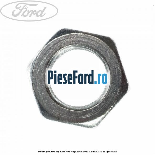 Piulita prindere cap bara Ford Kuga 2008-2012 2.0 TDCI 140 cp UFDA diesel