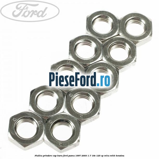 Piulita prindere cap bara Ford Puma 1997-2003 1.7 16V 125 cp MHA, MHB benzina