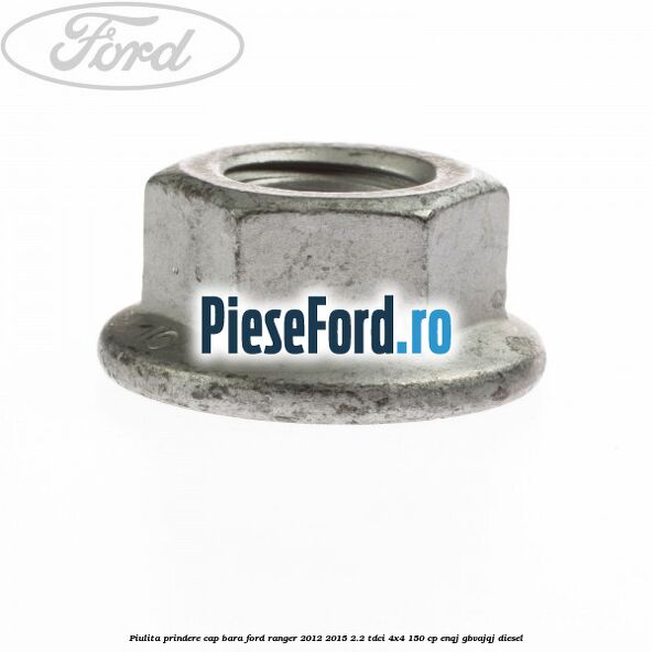 Piulita prindere cap bara Ford Ranger 2012-2015 2.2 TDCi 4x4 150 cp ENQJ, GBVAJQJ diesel