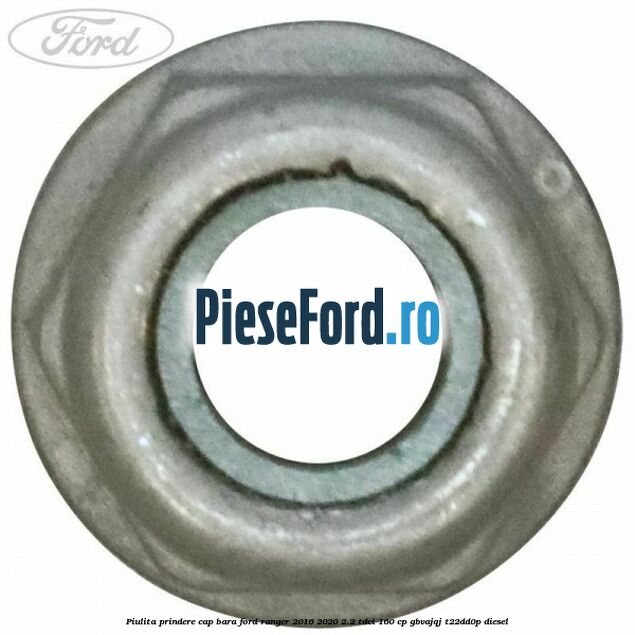 Piulita prindere cap bara Ford Ranger 2016-2020 2.2 TDCi 160 cp Piulita prindere cap bara Ford Ranger 2016-2020 2.2 TDCi 160 cp GBVAJQJ, T22DD0P diesel