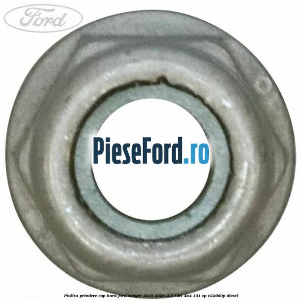 Piulita prindere cap bara Ford Ranger 2016-2020 2.2 TDCi 4x4 131 cp T22DD0P diesel