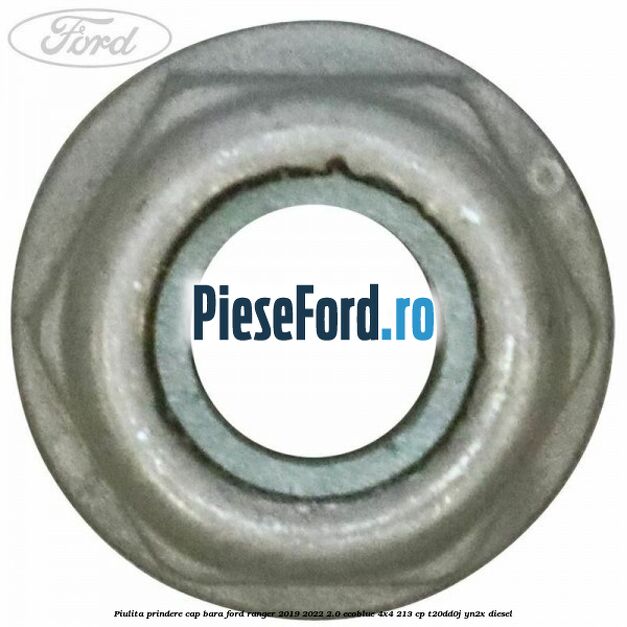 Piulita prindere cap bara Ford Ranger 2019-2022 2.0 EcoBlue 4x4 213 cp T20DD0J, YN2X diesel