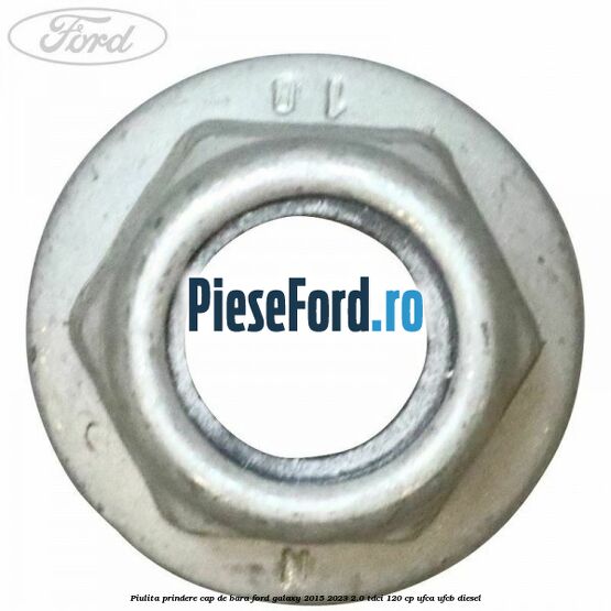 Piulita prindere cap de bara Ford Galaxy 2015-2023 2.0 TDCi 120 cp Piulita prindere cap de bara Ford Galaxy 2015-2023 2.0 TDCi 120 cp UFCA, UFCB diesel