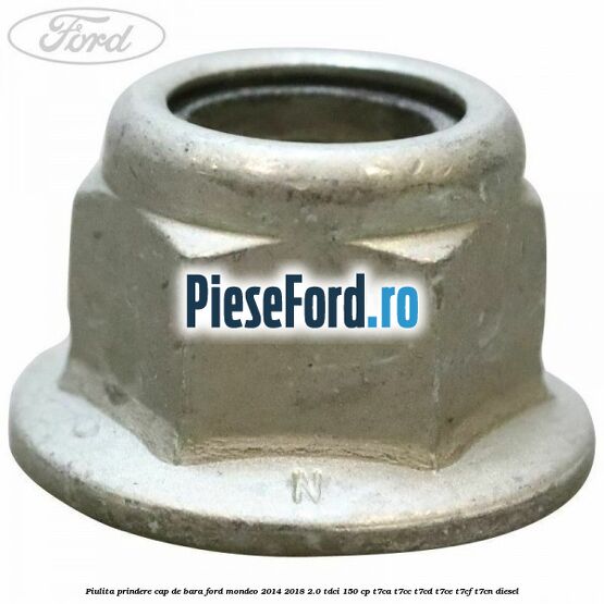 Piulita prindere cap de bara Ford Mondeo 2014-2018 2.0 TDCi 150 cp T7CA, T7CC, T7CD, T7CE, T7CF, T7CN diesel