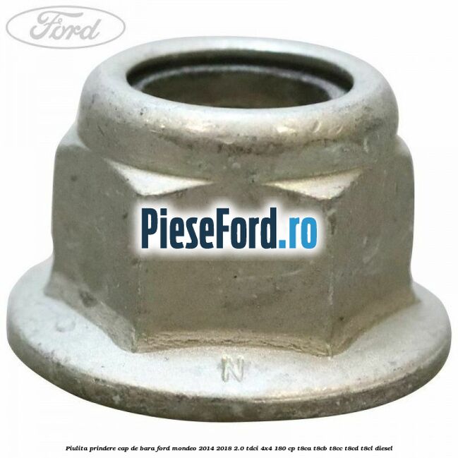 Piulita prindere cap de bara Ford Mondeo 2014-2018 2.0 TDCi 4x4 180 cp T8CA, T8CB, T8CC, T8CD, T8CL diesel