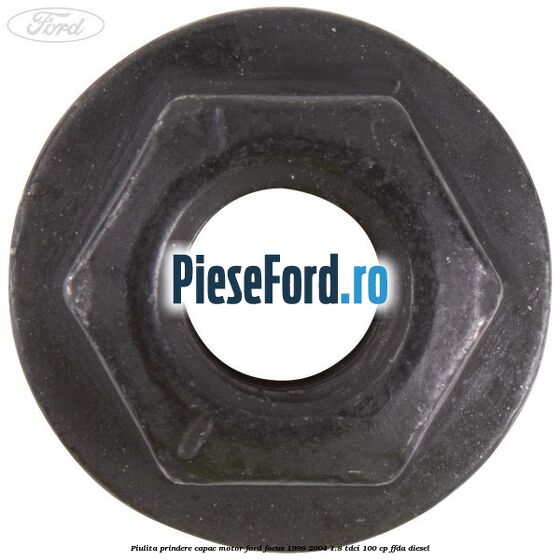Piulita prindere capac motor Ford Focus 1998-2004 1.8 TDCi 100 cp Piulita prindere capac motor Ford Focus 1998-2004 1.8 TDCi 100 cp FFDA diesel