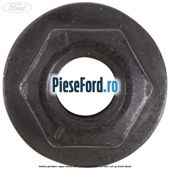 Piulita prindere capac motor Ford Focus 2004-2007 1.8 TDCi 115 cp KKDA diesel