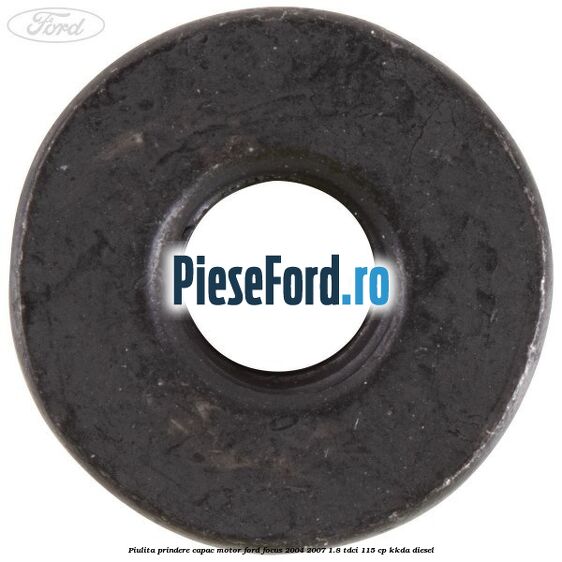 Piulita prindere capac motor Ford Focus 2004-2007 1.8 TDCi 115 cp KKDA diesel