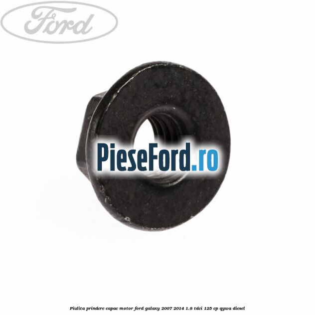 Piulita prindere capac motor Ford Galaxy 2007-2014 1.8 TDCi 125 cp QYWA diesel