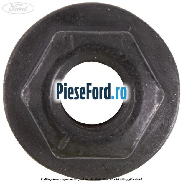 Piulita prindere capac motor Ford Mondeo 2008-2014 1.8 TDCi 100 cp Piulita prindere capac motor Ford Mondeo 2008-2014 1.8 TDCi 100 cp FFBA diesel