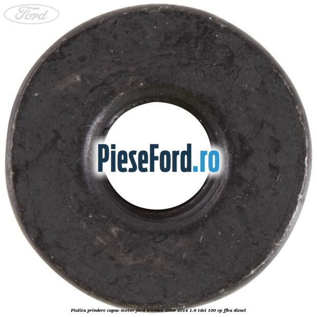 Piulita prindere capac motor Ford Mondeo 2008-2014 1.8 TDCi 100 cp Piulita prindere capac motor Ford Mondeo 2008-2014 1.8 TDCi 100 cp FFBA diesel