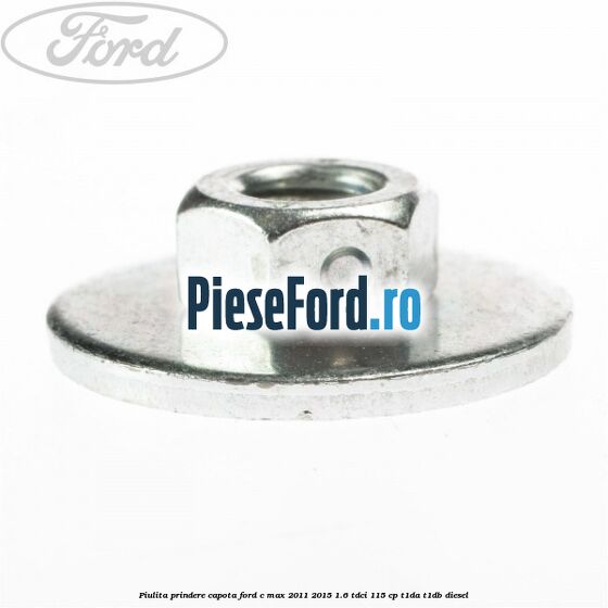 Piulita prindere capota Ford C-Max 2011-2015 1.6 TDCi 115 cp T1DA, T1DB diesel