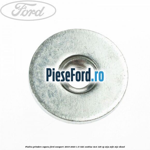 Piulita prindere capota Ford EcoSport 2019-2023 1.5 TDCi EcoBlue 4x4 125 cp ZTJA, ZTJB, ZTJC diesel