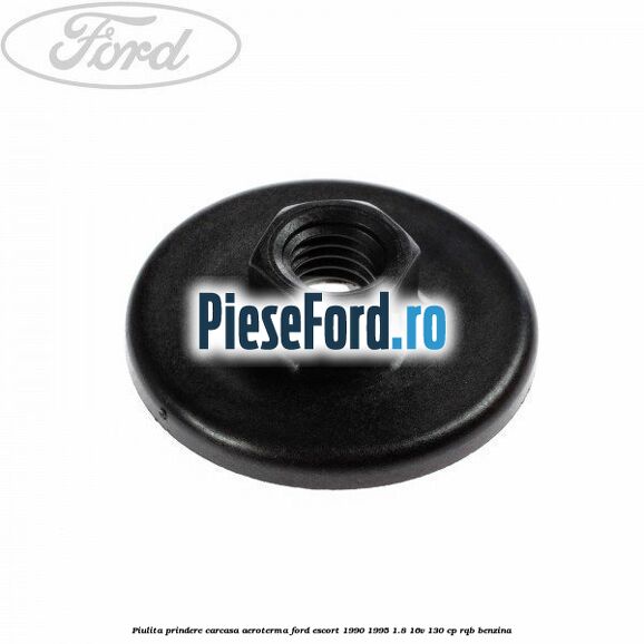 Piulita prindere carcasa aeroterma Ford Escort 1990-1995 1.8 16V 130 cp RQB benzina