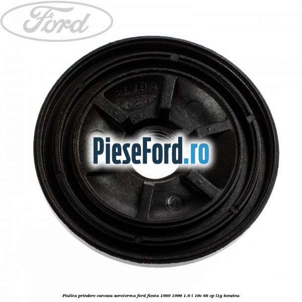 Piulita prindere carcasa aeroterma Ford Fiesta 1989-1996 1.6 i 16V 88 cp L1G benzina