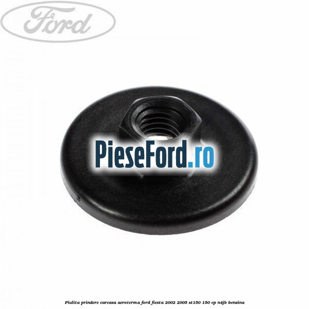 Piulita prindere carcasa aeroterma Ford Fiesta 2002-2005 ST150 150 cp N4JB benzina