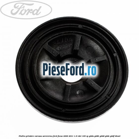 Piulita prindere carcasa aeroterma Ford Focus 2008-2011 1.6 TDCi 109 cp G8DA, G8DB, G8DD, G8DE, G8DF diesel