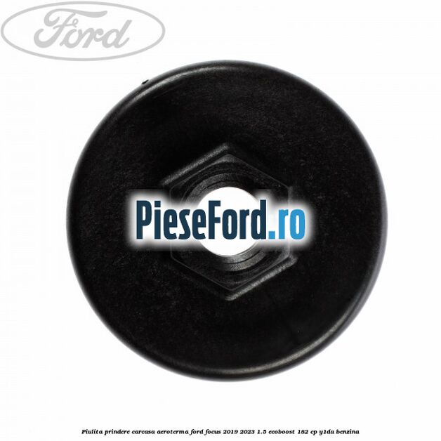 Piulita prindere carcasa aeroterma Ford Focus 2019-2023 1.5 EcoBoost 182 cp Y1DA benzina