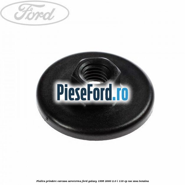 Piulita prindere carcasa aeroterma Ford Galaxy 1995-2000 2.0 i 116 cp NSE, ZVSA benzina