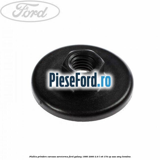 Piulita prindere carcasa aeroterma Ford Galaxy 1995-2000 2.8 i V6 174 cp AAA, AMY benzina