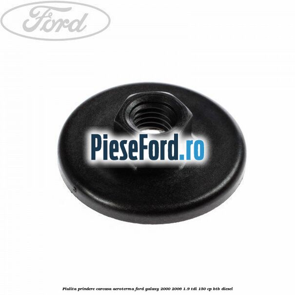 Piulita prindere carcasa aeroterma Ford Galaxy 2000-2006 1.9 TDI 150 cp BTB diesel
