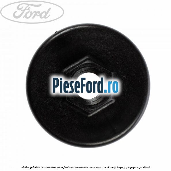 Piulita prindere carcasa aeroterma Ford Tourneo Connect 2002-2014 1.8 Di 75 cp BHPA, P7PA, P7PB, R2PA diesel