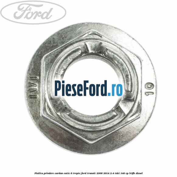 Piulita prindere cardan cutie 6 trepte Ford Transit 2006-2014 2.4 TDCi 140 cp H9FB diesel