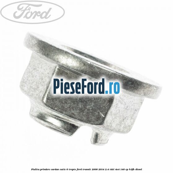 Piulita prindere cardan cutie 6 trepte Ford Transit 2006-2014 2.4 TDCi 4x4 140 cp Piulita prindere cardan cutie 6 trepte Ford Transit 2006-2014 2.4 TDCi 4x4 140 cp H9FB diesel
