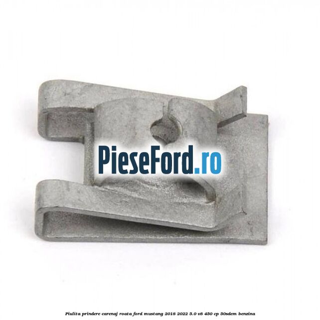 Piulita prindere carenaj roata Ford Mustang 2018-2022 5.0 V8 450 cp 50SDEM benzina