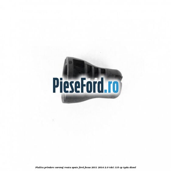 Piulita prindere carenaj roata spate Ford Focus 2011-2014 2.0 TDCi 115 cp Piulita prindere carenaj roata spate Ford Focus 2011-2014 2.0 TDCi 115 cp TYDA diesel