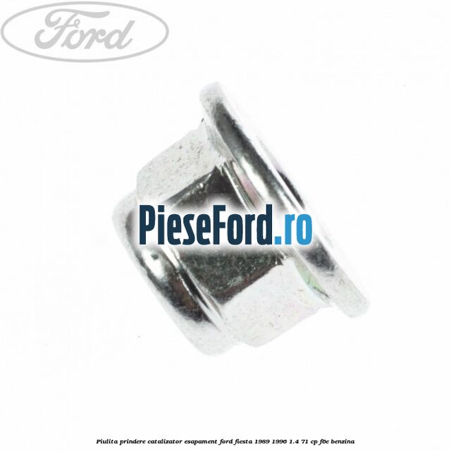Piulita prindere catalizator, esapament Ford Fiesta 1989-1996 1.4 71 cp Piulita prindere catalizator, esapament Ford Fiesta 1989-1996 1.4 71 cp F6E benzina
