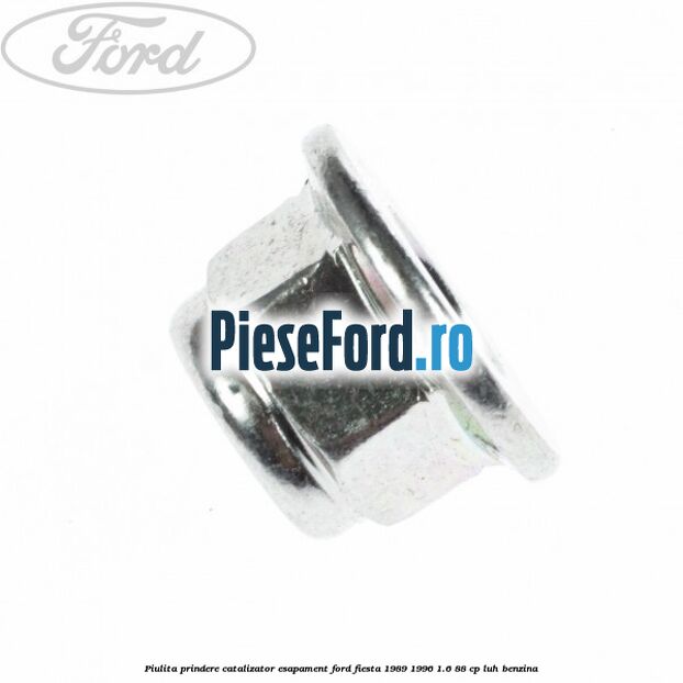 Piulita prindere catalizator, esapament Ford Fiesta 1989-1996 1.6 88 cp LUH benzina