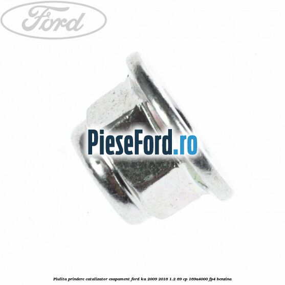 Piulita prindere catalizator, esapament Ford Ka 2009-2016 1.2 69 cp 169A4000, FP4 benzina