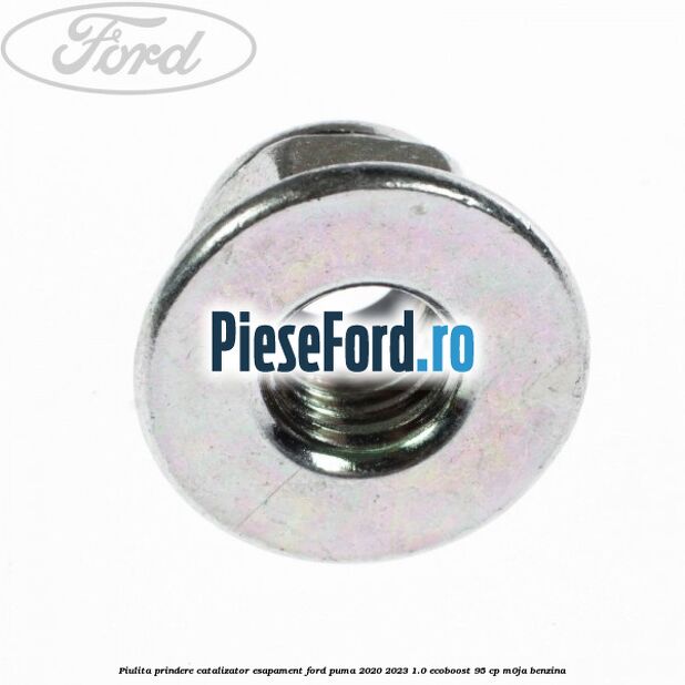Piulita prindere catalizator, esapament Ford Puma 2020-2023 1.0 EcoBoost 95 cp M0JA benzina