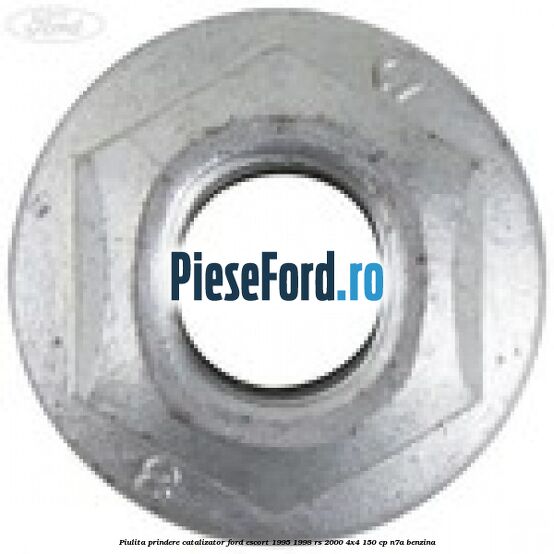 Piulita prindere catalizator Ford Escort 1995-1998 RS 2000 4x4 150 cp Piulita prindere catalizator Ford Escort 1995-1998 RS 2000 4x4 150 cp N7A benzina