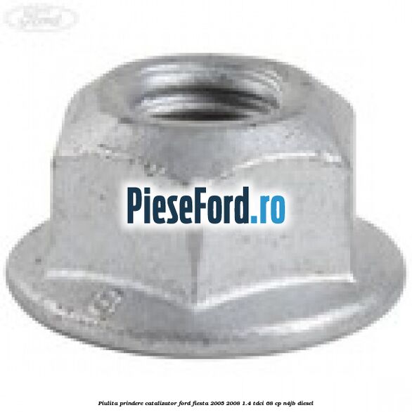 Piulita prindere catalizator Ford Fiesta 2005-2008 1.4 TDCi 68 cp N4JB diesel