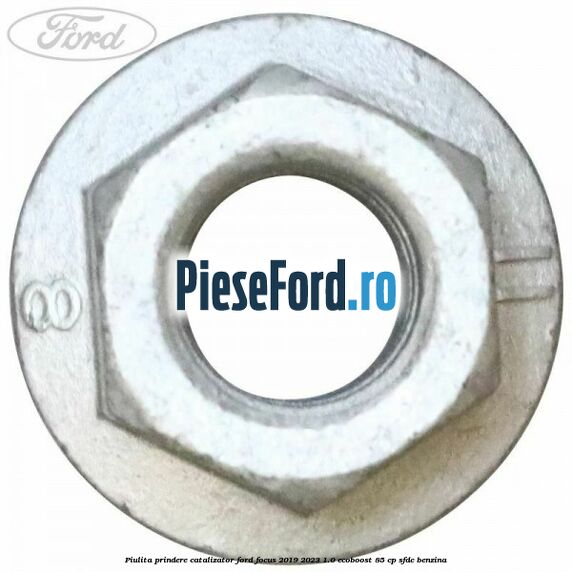 Piulita prindere catalizator Ford Focus 2019-2023 1.0 EcoBoost 85 cp SFDC benzina