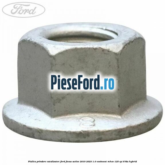 Piulita prindere catalizator Ford Focus Active 2019-2023 1.0 EcoBoost mHEV 125 cp Piulita prindere catalizator Ford Focus Active 2019-2023 1.0 EcoBoost mHEV 125 cp B7DA Hybrid