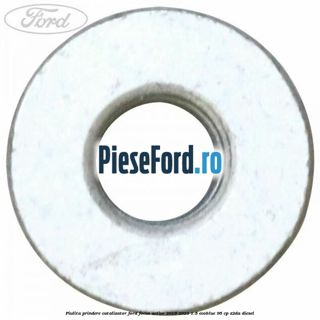 Piulita prindere catalizator Ford Focus Active 2019-2023 1.5 EcoBlue 95 cp Z2DA diesel