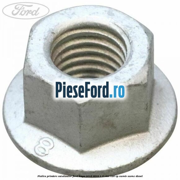 Piulita prindere catalizator Ford Kuga 2016-2018 1.5 TDCi 120 cp XWMB, XWMC diesel