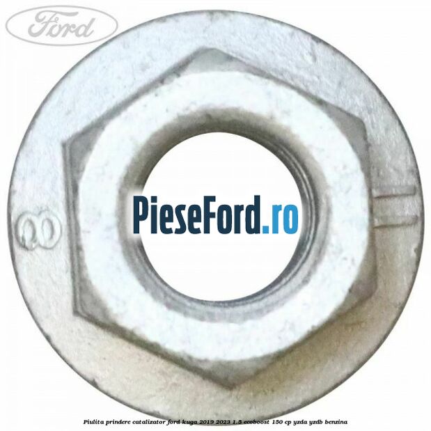 Piulita prindere catalizator Ford Kuga 2019-2023 1.5 EcoBoost 150 cp YZDA, YZDB benzina