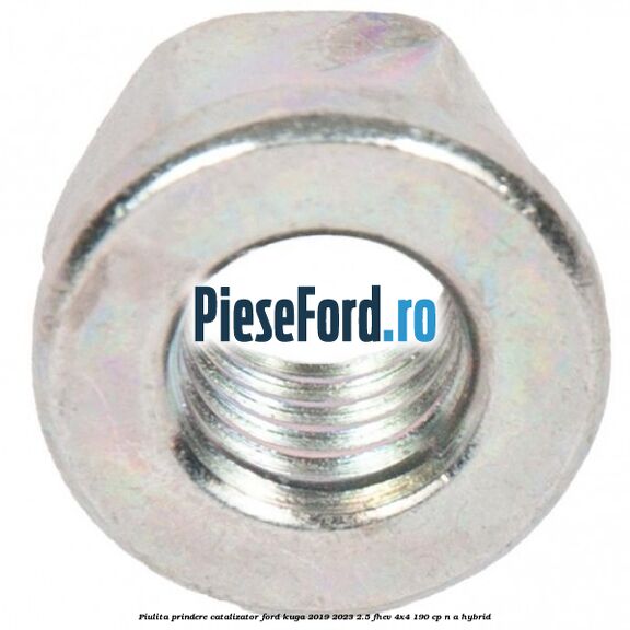 Piulita prindere catalizator Ford Kuga 2019-2023 2.5 FHEV 4x4 190 cp n/a hybrid