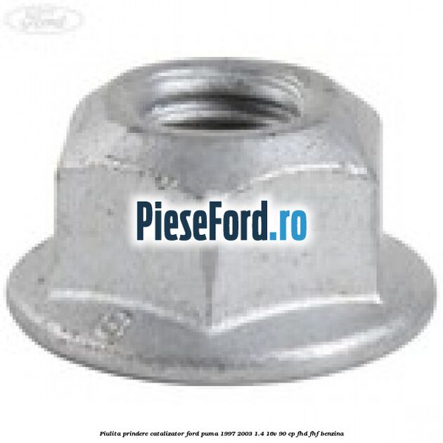 Piulita prindere catalizator Ford Puma 1997-2003 1.4 16V 90 cp FHD, FHF benzina