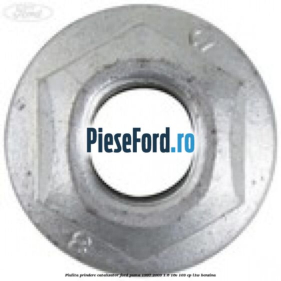 Piulita prindere catalizator Ford Puma 1997-2003 1.6 16V 103 cp L1W benzina