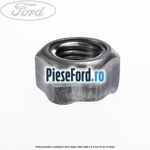 Piulita prindere catalizator Ford Ranger 2002-2006 2.5 D 4x4 78 cp WL diesel
